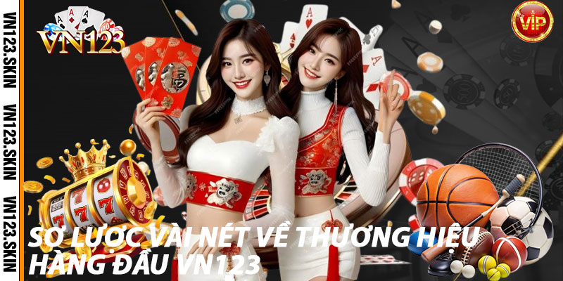 Sơ lược vài nét về thương hiệu hàng đầu VN123