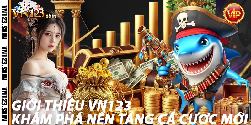 Giới Thiệu VN123: Khám Phá Nền Tảng Cá Cược Mới