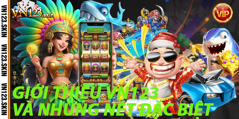 Giới Thiệu VN123 Và Những Nét Đặc Biệt