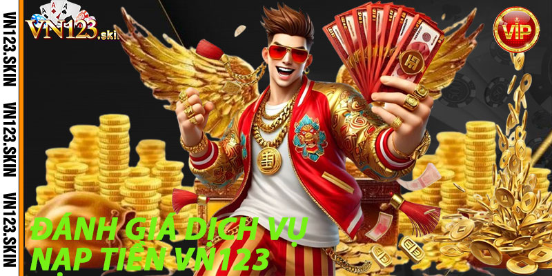 Đánh Giá Dịch Vụ Nạp Tiền VN123