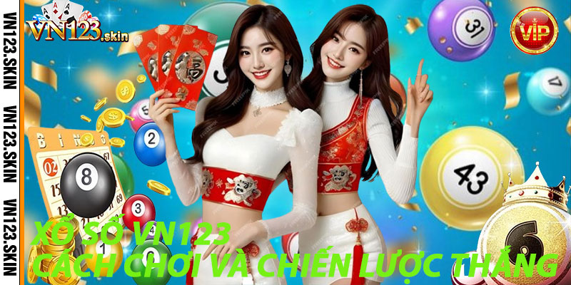 Xổ Số VN123: Cách Chơi và Chiến Lược Thắng