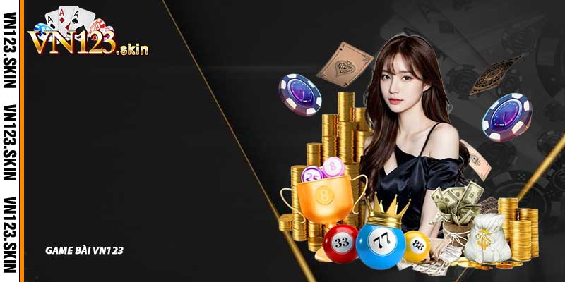 Game Bài VN123 - Sòng Bài Dân Gian "Ăn Tiền" Của 2027