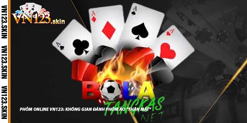 Phỏm Online VN123: Không Gian Đánh Phỏm Ảo "Thân Mật"