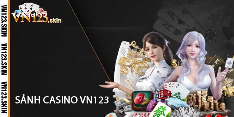Sảnh Casino VN123 - Sòng bạc trực tuyến đẳng cấp 2026